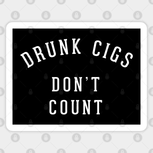 Drunk cigs don't count Sticker by BodinStreet